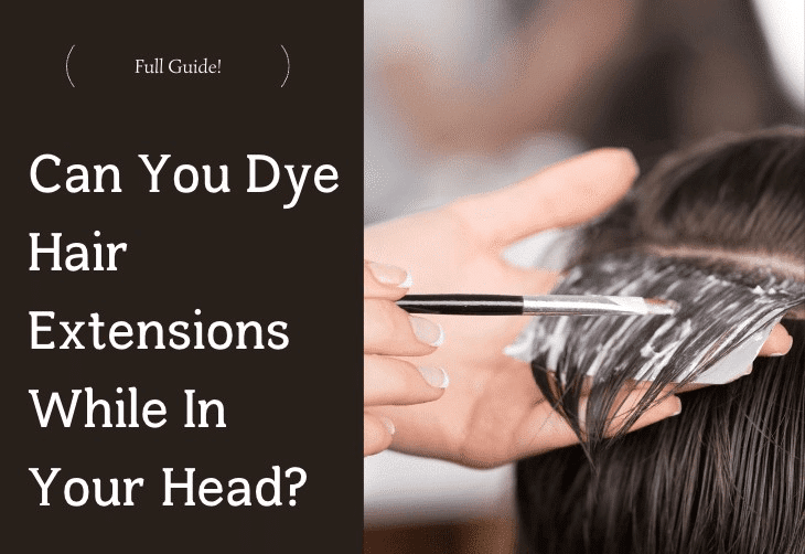 can you dye hair extensions while in your head